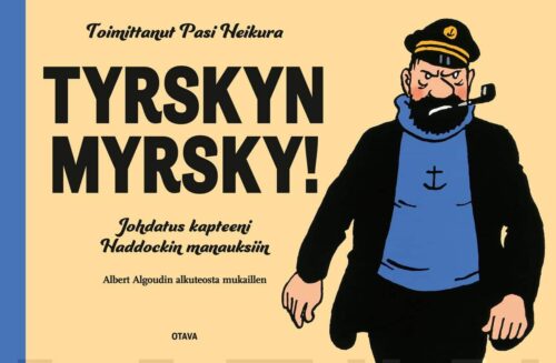 Tyrskyn myrsky! Johdatus kapteeni Haddockin manauksiin. Albert Algoudin alkuteosta mukaillen