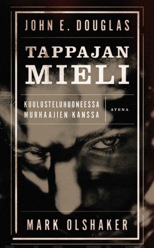 Tappajan mieli. Kuulusteluhuoneessa murhaajien kanssa