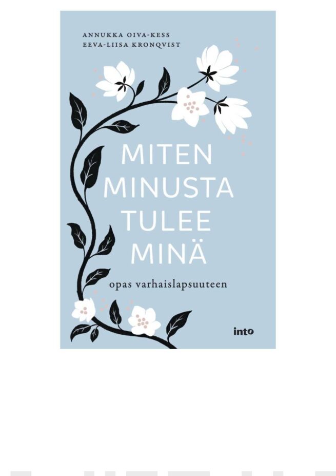 Miten minusta tulee minä : Opas varhaislapsuuteen