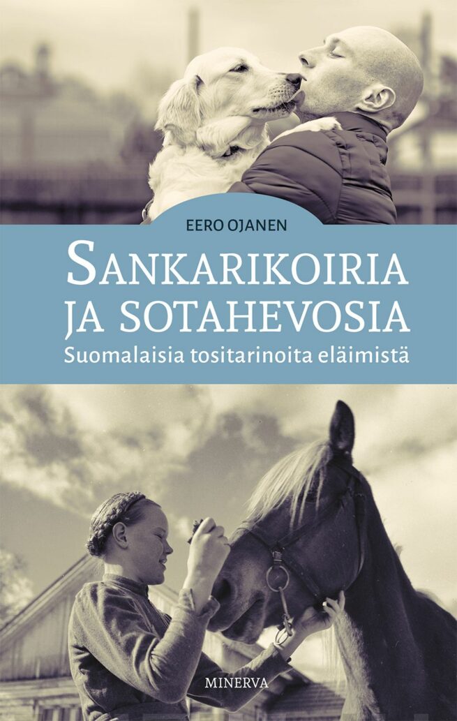 Sankarikoiria ja sotahevosia - Suomalaisia tositarinoita eläimistä