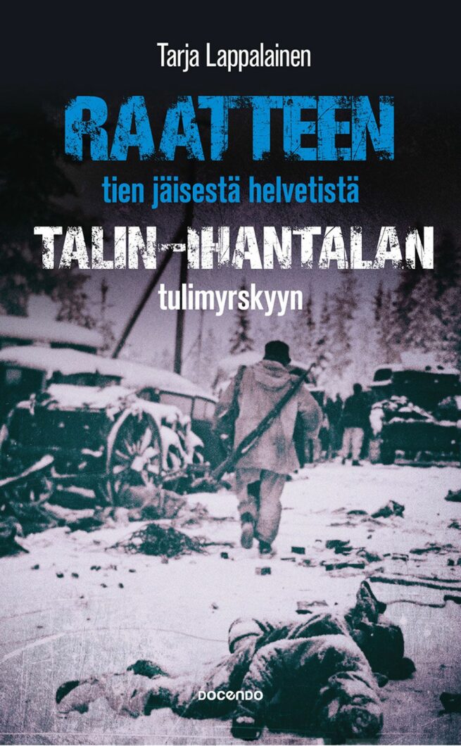 Raatteen tien jäisestä helvetistä Talin–Ihantalan tulimyrskyyn