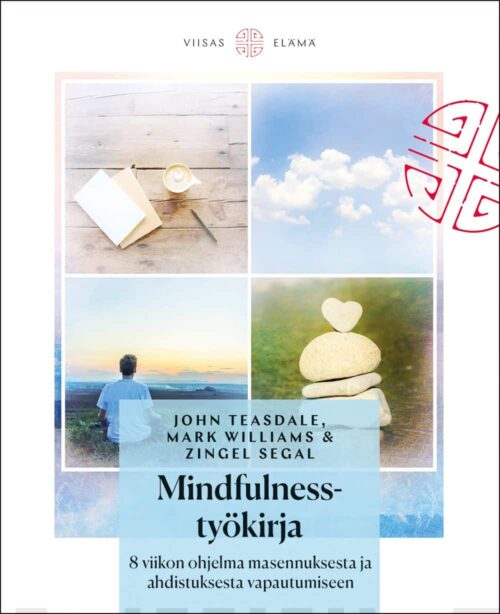 Mindfulness-työkirja – 8 viikon ohjelma masennuksesta ja ahdistuksesta vapautumiseen