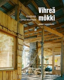 Vihreä mökki : kestävää loma-asumista