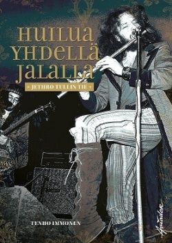 Huilua yhdellä jalalla : Jethro Tullin tie