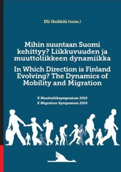 Mihin suuntaan Suomi kehittyy? : liikkuvuuden ja muuttoliikkeen dynamiikka, 10 muuttoliikesymposium 2019 = In which direction is