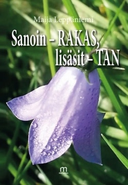 Sanoin – RAKAS, lisäsit – TAN