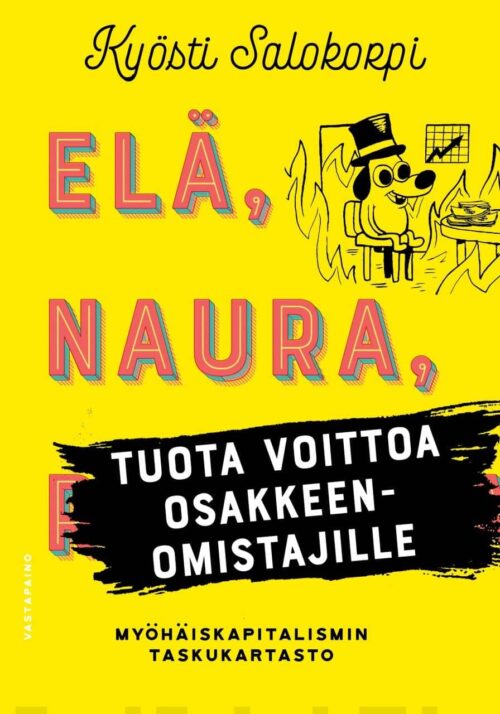 Elä, naura ja tuota voittoa osakkeenomistajille