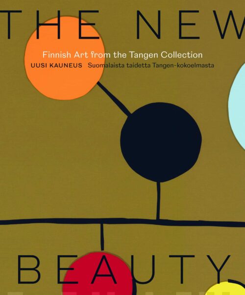 Uusi kauneus : suomalaista taidetta Tangen kokoelmasta = The New Beauty : Finnish Art from the Tangen Collection