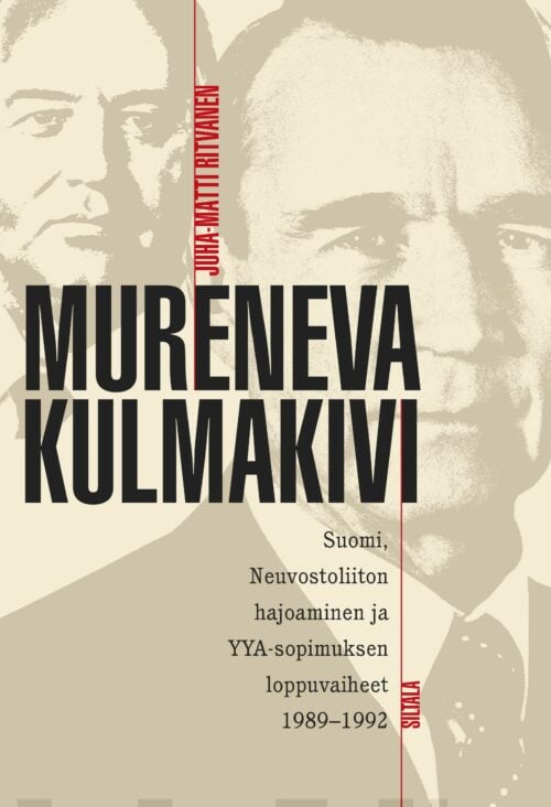 Mureneva kulmakivi : Suomi, Neuvostoliiton hajoaminen ja YYA-sopimuksen loppuvaiheet 1989-1992