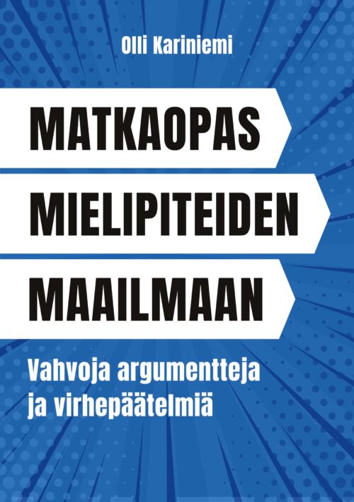 Matkaopas mielipiteiden maailmaan – Vahvoja argumentteja ja virhepäätelmiä