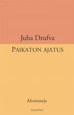 Paikaton ajatus : aforismeja