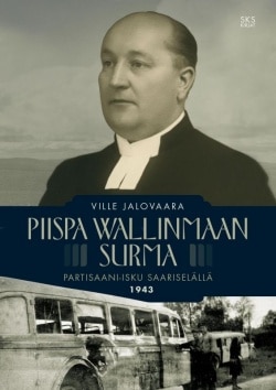 Piispa Wallinmaan surma – Partisaani-isku Saariselällä 1943