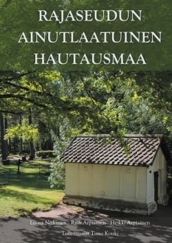 Rajaseudun ainutlaatuinen hautausmaa : Virolahden hautahistoriaa