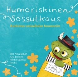 Humoriskinen sossutkaus : kurkistus sosiaalialan huumoriin