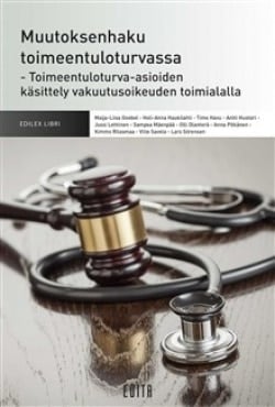 Muutoksenhaku toimeentuloturvassa : toimeentuloturva-asioiden käsittely vakuutusoikeuden toimialalla