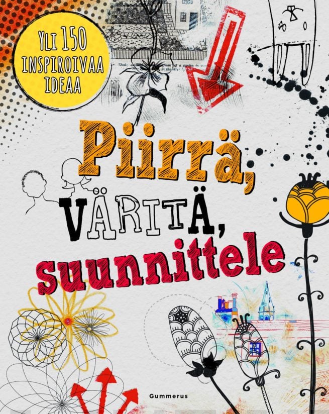 Piirrä, väritä, suunnittele : yli 150 inspiroivaa ideaa