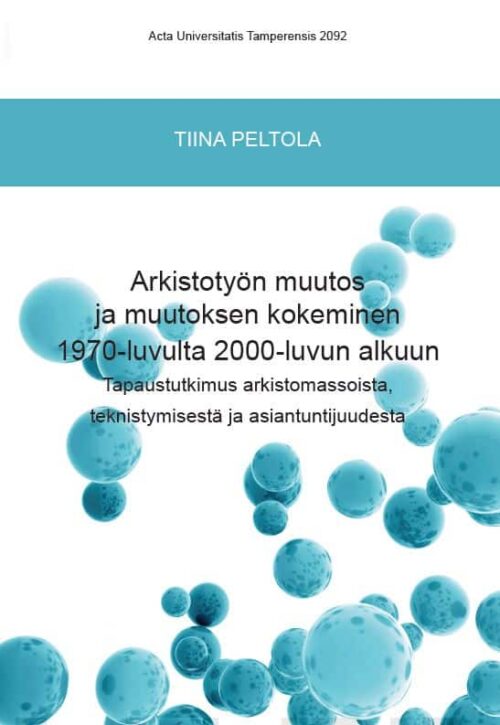 Arkistotyön muutos ja muutoksen kokeminen 1970-luvulta 2000-luvun alkuun