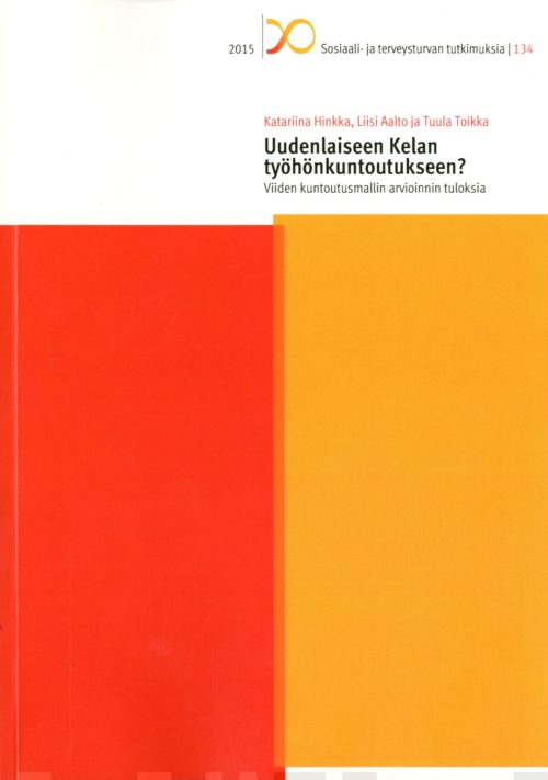 Uudenlaiseen Kelan työhönkuntoutukseen? : viiden kuntoutusmallin arvioinnin tuloksia