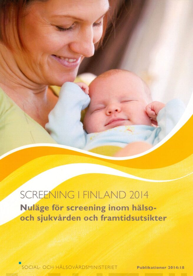 Screening i Finland 2014 : nuläge för screening inom hälso- och sjukvården och framtidsutsikter