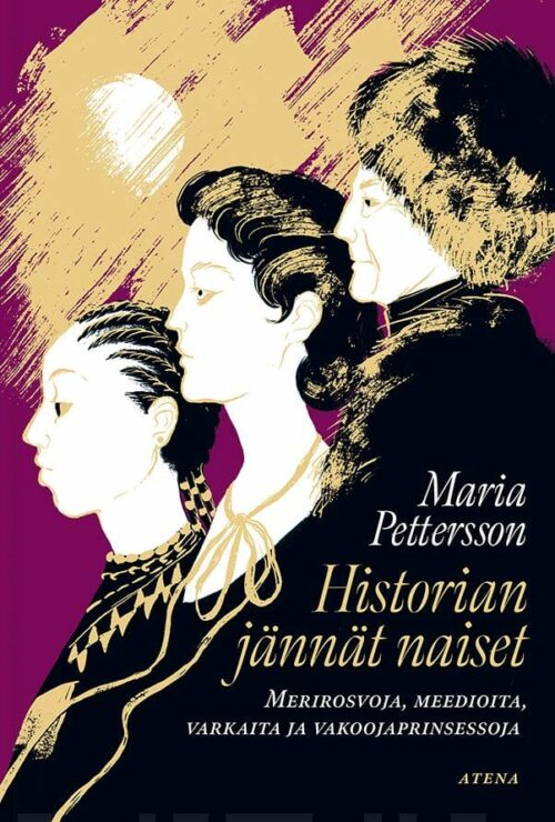 Historian jännät naiset – Merirosvoja, meedioita, vakoojaprinsessoja ja varkaita