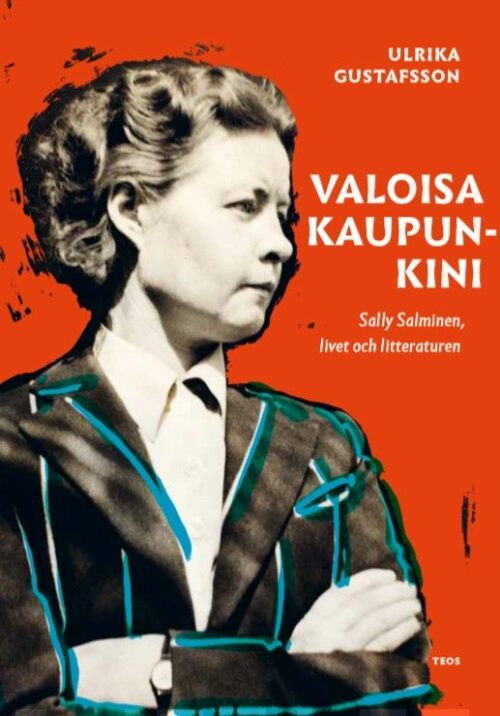 Valoisa kaupunkini: Sally Salmisen elämä ja teokset