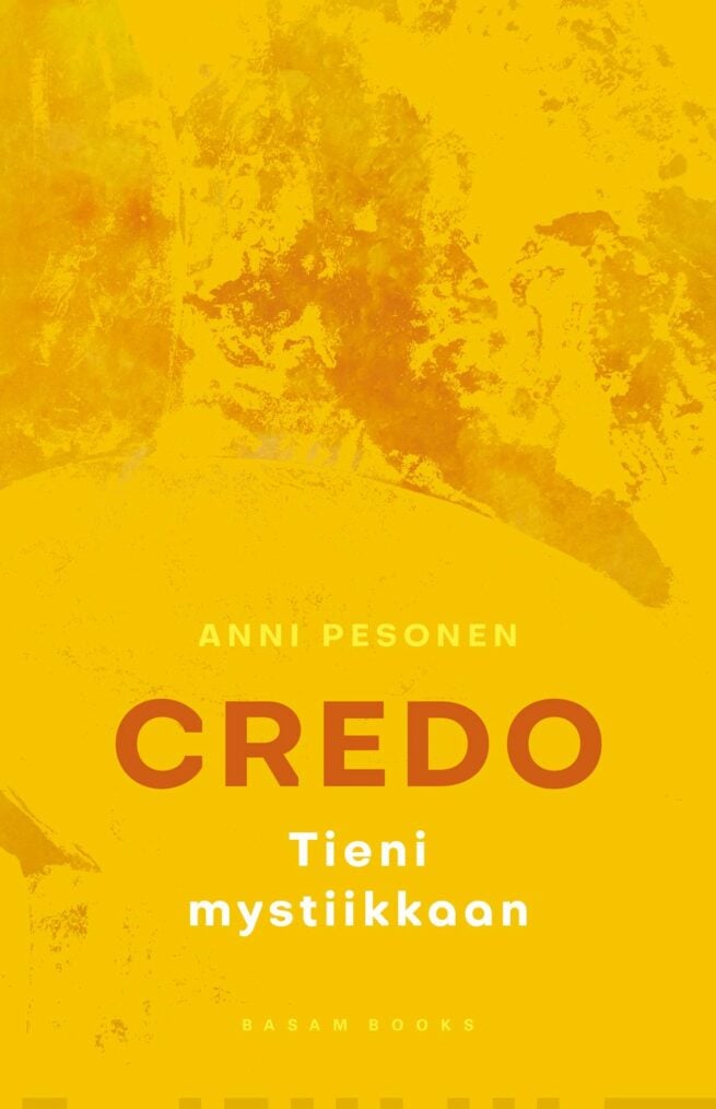 Credo : tieni mystiikkaan