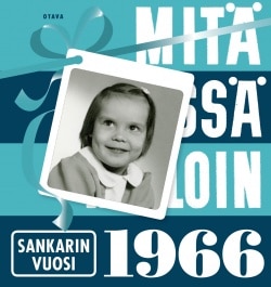 Mitä missä milloin 1966 : sankarin vuosi