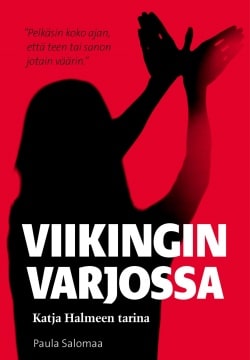 Viikingin varjossa : Katja Halmeen tarina