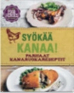 Syökää kanaa! : parhaat kanaruokareseptit