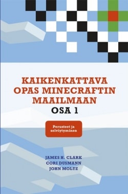 Kaikenkattava opas Minecraftin maailmaan : osa 1, perusteet ja selviytyminen