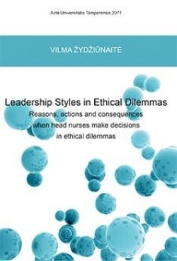 Leadership styles in ethical dilemmas : reasons, actions and consequences when head nurses make decisions in ethical dilemmas