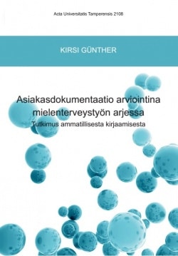 Asiakasdokumentaatio arviointina mielenterveystyön arjessa : tutkimus ammatillisesta kirjaamisesta