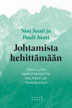 Johtamista kehittämään : todellista vaikuttavuutta helposti ja tehokkaasti