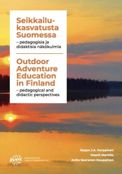 Seikkailukasvatusta Suomessa : pedagogisia ja didaktisia näkökulmia = Outdoor adventure education in Finland : pedagogical and d