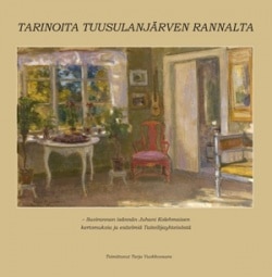 Tarinoita Tuusulanjärven rannalta : Suvirannan isännän Juhani Kolehmaisen kertomuksia ja esitelmiä Taiteilijayhteisöstä