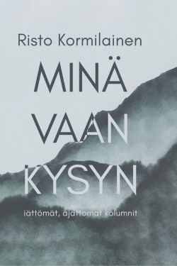 Minä vaan kysyn : iättömät, ajattomat kolumnit