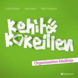 Kehitä kokeillen! : organisaation käsikirja