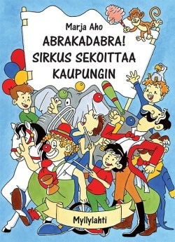 Abrakadabra! : sirkus sekoittaa kaupungin