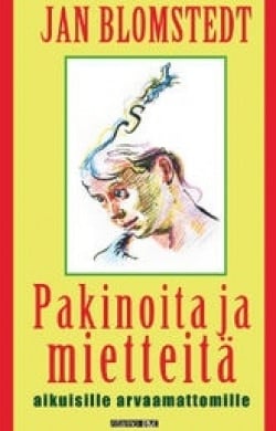 Pakinoita ja mietteitä : aikuisille arvaamattomille