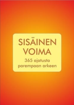Sisäinen voima : 365 ajatusta parempaan arkeen