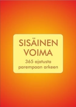 Sisäinen voima : 365 ajatusta parempaan arkeen