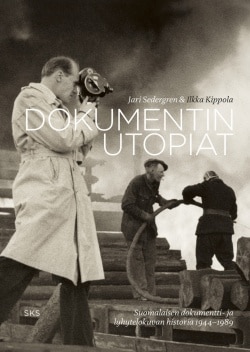 Dokumentin utopiat – Suomalaisen dokumenttielokuvan historia 1944-1989