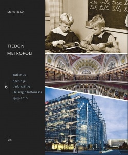 Tiedon metropoli – Tutkimus, opetus ja tiedonvälitys 1945-2010