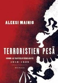 Terroristien pesä : Suomi ja taistelu Venäjästä 1918-1939