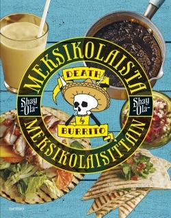 Meksikolaista meksikolaisittain : death by burrito