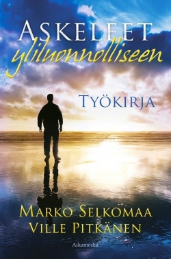 Askeleet yliluonnolliseen : työkirja