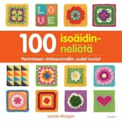 100 isoäidinneliötä : perinteisen virkkausmallin uudet kuviot