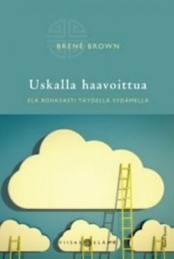 USKALLA HAAVOITTUA : elä rohkeasti täydellä sydämellä