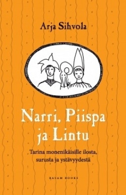 Narri, Piispa, ja Lintu – tarina monenikäisille ilosta, surusta ja ystävyydestä