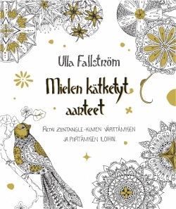 Mielen kätketyt aarteet. Retki zentangle-kuvien värittämisen ja piirtämisen iloihin